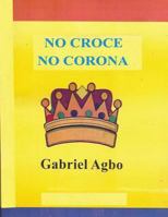 No Croce No Corona 1539702480 Book Cover