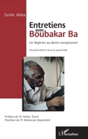 Entretiens avec Boubakar Ba: Un Nigérien au destin exceptionnel Nouvelle édition revue et augmentée (French Edition) 234316939X Book Cover