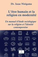 L’être humain et la religion en modernité: Un manuel d’étude sociologique sur la religion et l’identité contemporaine (French Edition) 2925061192 Book Cover