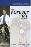 Forever Fit: The Easy-to-Follow, Step-by-Step Life Plan to Improve Your Body and Mind 059533945X Book Cover