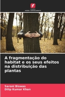 A fragmentação do habitat e os seus efeitos na distribuição das plantas (Portuguese Edition) 620668038X Book Cover