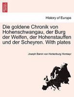 Die goldene Chronik von Hohenschwangau, der Burg der Welfen, der Hohenstauffen und der Scheyren. With plates 0274638584 Book Cover