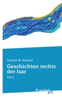 Geschichten rechts der Isar: Teil 1 (German Edition) 3710358604 Book Cover