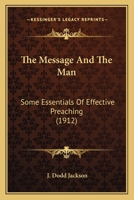 The Message and the Man: Some Essentials of Effective Preaching 3847217232 Book Cover