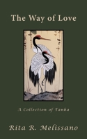 The Way of Love: A Collection of Tanka 1665788526 Book Cover