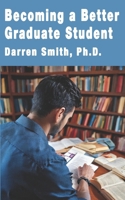 Becoming a Better Graduate Student 1773510223 Book Cover