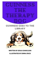 Guinness Goes to the Library (Guinness the Therapy Dog) B085K8HS85 Book Cover