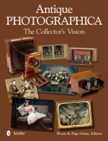 Antique Photographica: The Collector's Vision: The Collector's Vision 0764344285 Book Cover