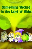 Something Wicked in the Land of Ahhs 1949252078 Book Cover