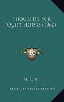 Thoughts For Quiet Hours 1437351158 Book Cover