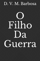 O Filho Da Guerra (Portuguese Edition) B086PVSJ73 Book Cover