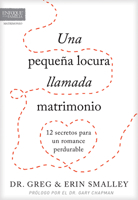 Una Pequea Locura Llamada Matrimonio: 12 Secretos Para Un Romance Perdurable 1496428498 Book Cover