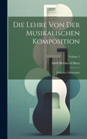 Die Lehre Von Der Musikalischen Komposition: Praktisch Theoretisch; Volume 2 1013156528 Book Cover