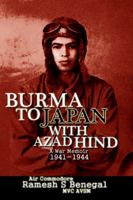 BURMA TO JAPAN WITH AZAD HIND: A War Memoir 1941-1944 1935501119 Book Cover