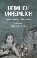 Heimlich Unheimlich: a poetry and art collaboration 0648807991 Book Cover