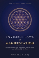 Invisible Laws of Manifestation: Spiritual Secrets to Align Your Energy, Trust the Timing, and Call In the Life You Want (The Invisible Laws Series) 1923898345 Book Cover