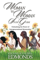 Woman to Woman Study Guide: Unleashing the Power of Intergenerational Mentoring B0F491G6ZX Book Cover
