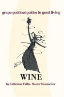 Wine: grape goddess guides to good living 0595326994 Book Cover