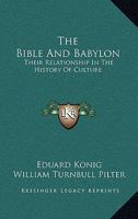 The Bible and Babylon: Their Relationship in the History of Culture 1018277595 Book Cover