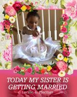 Today My Sister is Getting Married 1945596007 Book Cover