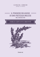 Il pensiero religioso di una poetessa inglese del secolo XIX: Emilia Giovanna Brontë 8897815561 Book Cover