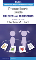 Prescriber's Guide - Children and Adolescents: Volume 1: Stahl's Essential Psychopharmacology 1108446566 Book Cover