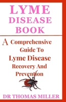 Lyme Disease Book: A Comprehensive Guide to Lyme disease recovery and prevention (Books by Thomas Miller) B0CMP1GFY9 Book Cover