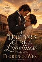 A Doctor's Cure for Loneliness - A Historical Western Romance (A Frontier Hearts Romance Novel) 1807661318 Book Cover
