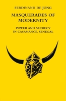 Masquerades of Modernity: Power and Secrecy in Casamance, Senegal 0253351723 Book Cover