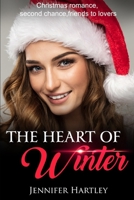 The Heart Of Winter: Christmas romance, Friends to lovers, Second chance 1698194420 Book Cover