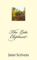 The Late Elephant 1502566818 Book Cover