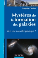 Mystères de la formation des galaxies - Vers une nouvelle physique ?: Vers une nouvelle physique ? (French Edition) 2100495291 Book Cover
