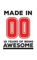 Made In 00 19 Years Of Being Awesome: Made In 00 19 Years Of Awesomeness Notebook - Happy 19th Birthday Being Awesome Anniversary Gift Idea For 2000 Young Kid Boy or Girl! Doodle Diary Book From Dad M 1095769286 Book Cover