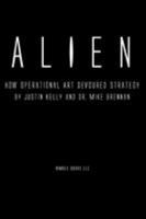 Alien: How Operational Art Devoured Strategy 1608880559 Book Cover