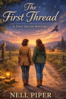 The First Thread: The Twin Truth Mystery Series - Book 1 B0GPWSW3KS Book Cover