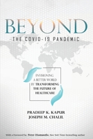Beyond the COVID-19 Pandemic : Envisioning a Better World by Transforming the Future of Healthcare 1735904813 Book Cover