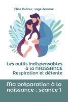 Ma préparation à la naissance : Séance 1: Les outils indispensables à la naissance : respiration et détente B092KWMKDX Book Cover