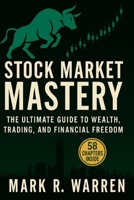 Stock Market Mastery: The Ultimate Guide to Wealth, Trading, and Financial Freedom B0FGW9TW3J Book Cover