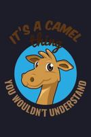 It’S A Camel Thing You Wouldn’T Understand: Blank Lined Journal to Write In - Ruled Writing Notebook 172869616X Book Cover