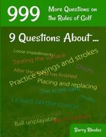 999 More Questions on the Rules of Golf: 9 Questions About .... 111 Different Rules Subjects Commonly Experienced on the Course 1530326958 Book Cover