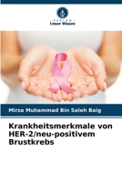 Krankheitsmerkmale von HER-2/neu-positivem Brustkrebs 6205273136 Book Cover