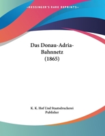 Das Donau-Adria-Bahnnetz (1865) 1160359377 Book Cover