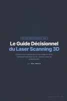 Le Guide Décisionnel du Laser Scanning 3D: Choisir le bon scanner pour le bon usage en 2026. Comparatif technique de 30+ scanners pour les professionnels. (French Edition) B0HH4RR1YK Book Cover