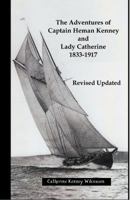 The Adventures of Captain Heman Kenney and Lady Catherine 1833-1917 0996680756 Book Cover