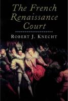 The French Renaissance Court 0300118511 Book Cover