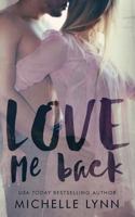 Love Me Back 1534604286 Book Cover