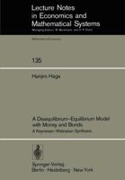 A Disequilibrium-Equilibrium Model with Money and Bonds: A Keynesian-Walrasian Synthesis 3540079920 Book Cover