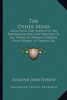 The Other Mind: Including The Science Of All Phenomena And The Practice Of All Forms Of Human Control Over Others In Twenty-Six Cycles 1162936355 Book Cover