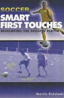 Smart First Touches: Developing The Skillful Player 1591640784 Book Cover