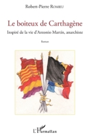 Le boiteux de Carthagène: Inspiré de la vie d'Antonio Martin, anarchiste (French Edition) 2343091811 Book Cover